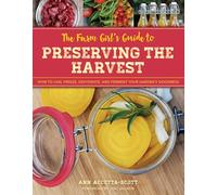 Farm Girls Gt Preserving the Hpb: How to Can, Freeze, Dehydrate, and Ferment Your Garden's Goodness (The Homesteader's Guides)