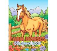 Farm Horses Coloring Book For Kids Ages 6-12: Beautiful Designs For Teens, Girls, Boys, Adults for Stress Relief and Relaxation