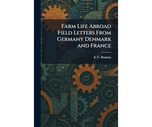 Farm Life Abroad Field Letters From Germany Denmark and France