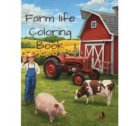 Farm Life Coloring Book for Kids: Cute and Fun Pages with Tractors, Barns, Cows, Chickens, and More: part 2 (Colouring books)