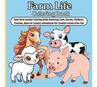 Farm Life Coloring Book: Simple & Cute Farm Animal Coloring Pages with Fun Barnyard Adventures for Kids Ages 4-8, easy cozy Gift for vacation, Holiday and Free Times.
