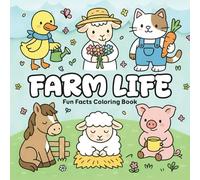 Farm Life Fun Facts Coloring Book: Farm Animal Funny Designs, Cute and Cozy Farm Scenes for All Ages.