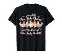 Farm Life Gift Here Chicky Chickies and The Chickies T-Shirt