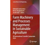 Farm Machinery and Processes Management in Sustainable Agriculture: XII International Scientific Symposium 2024 (Lecture Notes in Civil Engineering, 609)