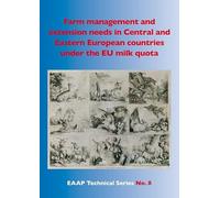 Farm management and extension needs in Central and Eastern European countries under the EU milk quota system: 8 (EAAP Technical Series, 8)