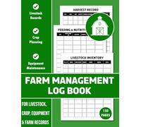 Farm Management Log Book: Complete Agricultural Record Keeper for Livestock, Crops, Equipment & Financial Tracking
