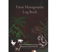 Farm Management Log Book: Track Income, Expenses, Equipment, Repairs & Livestock Records
