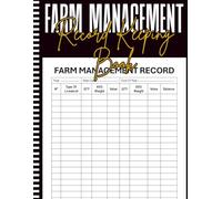 Farm Management Record Keeping Book: A Practical Logbook for Tracking Daily Farm Operations, Expenses, Livestock, Crops, and Equipment