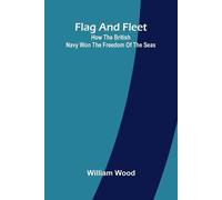 Farm Mechanics Machinery and Its Use to Save Hand Labor on the Farm (Edition1): How the British Navy Won the Freedom of the Seas