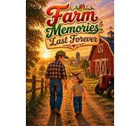 Farm Memories Last Forever
