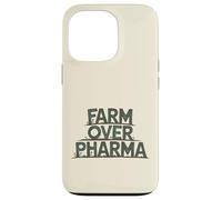 Farm Over Pharma Funny Homesteading Natural Organic Humor Case for iPhone 13 Pro
