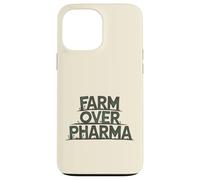 Farm Over Pharma Funny Homesteading Natural Organic Humor Case for iPhone 13 Pro Max