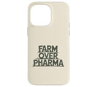 Farm Over Pharma Funny Homesteading Natural Organic Humor Case for iPhone 14 Pro Max