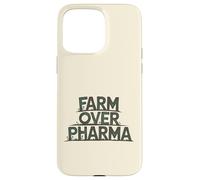 Farm Over Pharma Funny Homesteading Natural Organic Humor Case for iPhone 15 Pro Max