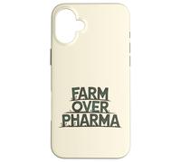 Farm Over Pharma Funny Homesteading Natural Organic Humor Case for iPhone 16 Plus