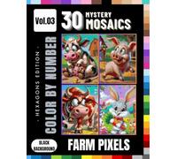 Farm Pixels: Cute Farm Animals Mystery Mosaics Color by Number for Kids, Tweens & Teens: 30 Fun Hexagon Grid Puzzles Featuring Pigs, Cows, Ducks, ... More - Volume 3 (Farm Animal Color by number)