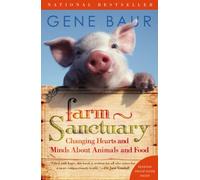 Farm Sanctuary: Changing Hearts and Minds About Animals and Food