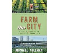 Farm The City: A Toolkit for Setting Up a Successful Urban Farm