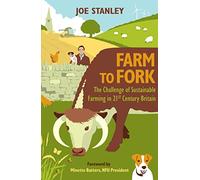Farm to Fork: The Challenge of Sustainable Farming in 21st Century Britain