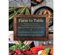 Farm to Table: The Essential Guide to Sustainable Food Systems for Students, Professionals, and Consumers