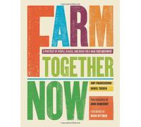 Farm Together Now: Communities Across the U.S. Bringing Food and Ideas to Your Plate