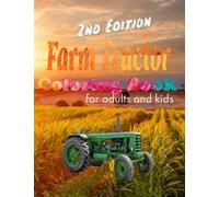 Farm Tractor Coloring Book - 2nd Edition: For adults and kids.