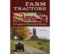 Farm Tractors: A Complete Illustrated History