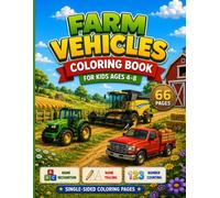 Farm Vechicle Coloring Book for Kids Ages 4-8: Fun Tractors, Harvesters, Trucks and Farm Machines with Name Recognition, Name Tracing, Number Counting ... Pages (Kids Vehicle Coloring Book Series)