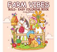 Farm Vibes: Bold and Easy Coloring Book for Adults and Kids Simple Designs for Relaxation - Featuring Farm Animals, Country Landscapes, Barns, Tractors, Flowers, and More.