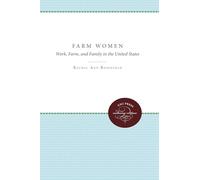 Farm Women: Work, Farm, and Family in the United States (UNC Institute for Research in the Social Sciences)