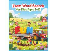 Farm Word Search for Kids Ages 5-12: 30 Fun and Easy Puzzles About Animals, Plants, Farm Tools & Country Life