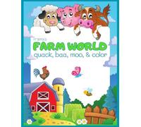 Farm World: Quack, Baa, Moo, & Color