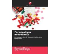 Farmacologia endodôntica: Um Manual Prático de Gestão de Medicamentos Endodônticos