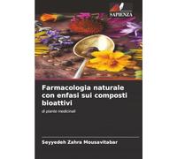 Farmacologia naturale con enfasi sui composti bioattivi: di piante medicinali