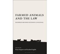 Farmed Animals and the Law : Legal Pathways Beyond Intensive Farming