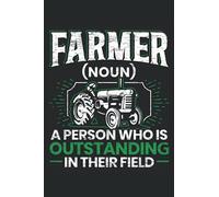 Farmer A Person Who Is Outstanding In Their Field: Farming Tractor Notebook For Farmer and Tractor Driver