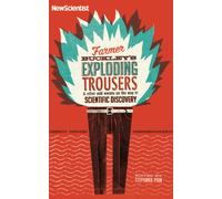 Farmer Buckley's Exploding Trousers: And other odd events on the way to scientific discovery (New Scientist)