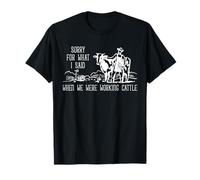 Farmer Cattle Ranch Humor Working Cattle Apology Quote T-Shirt