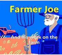 Farmer Joe: And his work on the farm