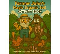 Farmer John's Magic Soil - Activity & Coloring Book: A compost-powered adventure with games, mazes & garden fun!