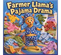Farmer Llama's Pajama Drama: Farmer Llama’s Pajama Drama: A Funny Rhyming Picture Book About Friendship, Creativity, and Finding the Perfect Fit | 36 pages