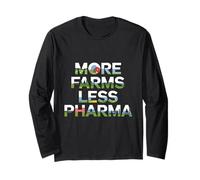 Farmer More Farms Less pharma Farming Humor Natural Health Long Sleeve T-Shirt
