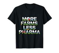 Farmer More Farms Less pharma Farming Humor Natural Health T-Shirt