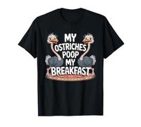 Farmer My Ostriches Poop My Breakfast Funny Ostrich T-Shirt