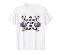 Farmer My Ostriches Poop My Breakfast Funny Ostrich T-Shirt
