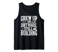 Farmer Shirt: Grew Up On Dirt Roads, Still Building Tank Top