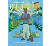 Farmer Will Allen and the Growing Table: 1 (Food Heroes)
