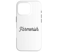 Farmerish Funny Farm Saying Homesteading Cute Farming Garden Case for iPhone 16 Pro