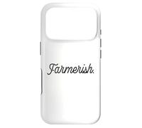 Farmerish Funny Farm Saying Homesteading Cute Farming Garden Case for iPhone 17 Pro