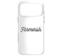 Farmerish Funny Farm Saying Homesteading Cute Farming Garden Case for iPhone 17 Pro Max